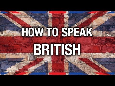 How To Speak British