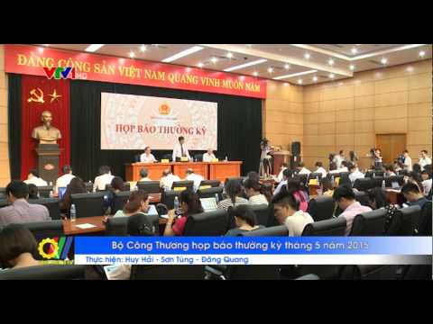 Bộ Công Thương họp báo thường kỳ tháng 5 năm 2015 