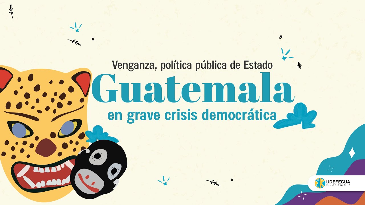 Venganza, política pública de Estado; Guatemala en grave crisis democrática ‼️