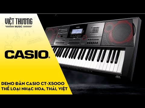 Demo đàn organ Casio CT-X5000 với thể loại nhạc Hoa - Thái - Việt