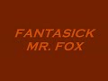 FANTASICK MR. FOX.wmv