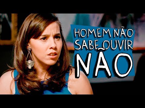 HOMEM NÃO SABE OUVIR NÃO