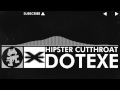 [EDM] - DotEXE - Hipster Cutthroat [Monstercat EP Release]
