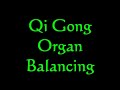Qi gong Healing (How to Balance the 12 Main Organs) 1 of 2  Qigong Energy therapies