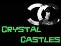 Crystal Castles - Alice Practice