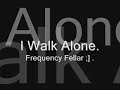 I Walk Alone - Frequency I Walk Alone - Frequency