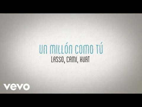 Un millón como tú (Versión Acústica) - Lasso, Cami, Kurt