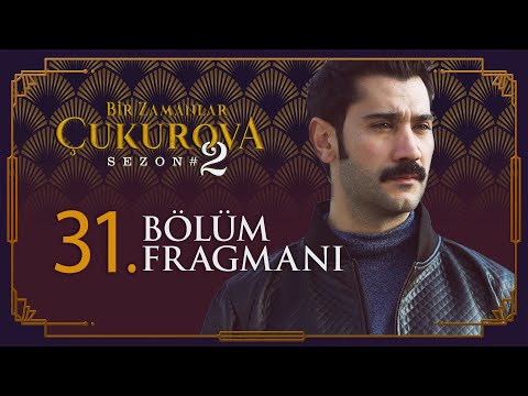 Bir Zamanlar Çukurova 31. Bölüm Fragmanı                                                                                                                                                                                                                  