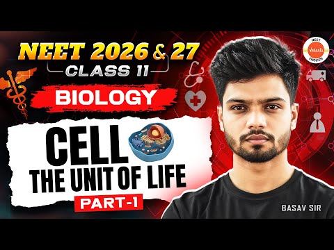 Cell – The Unit of Life Part 1 | NEET 2026 | Class 11 Biology | Basavaraj Sir