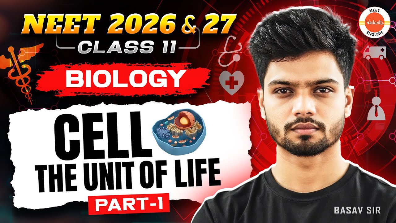 Cell – The Unit of Life Part 1 | NEET 2026 | Class 11 Biology | Basavaraj Sir