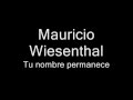 Mauricio Wiesenthal - Tu nombre permanece