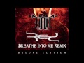 Red – Breathe Into Me