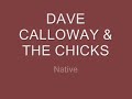 DAVE CALLOWAY & THE CHICKS Native