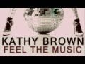 Kathy Brown Feel The Music Video and Lyrics