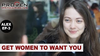 Matchmaking Alex EP-3: Getting Women to Want You