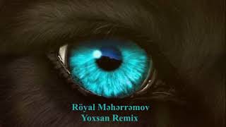 Royal Meherremov Yoxsan Remix 2017
