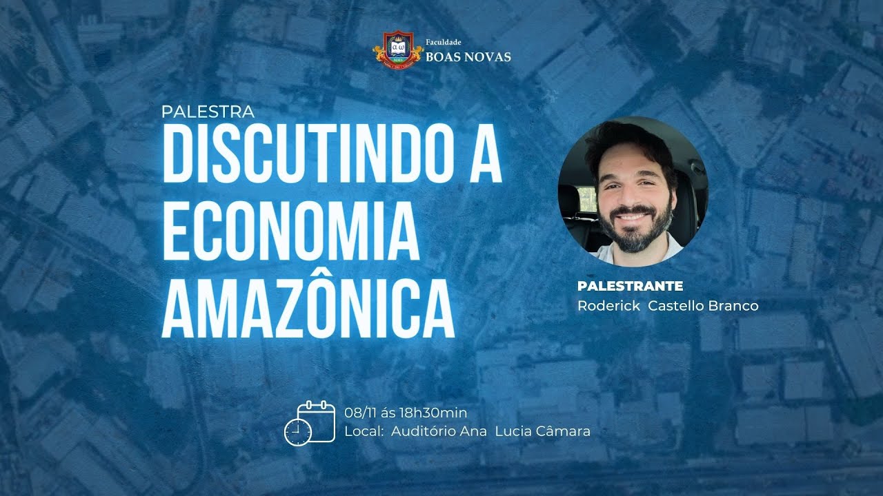 Discutindo a Economia Amazônica | Roderick Castello Branco