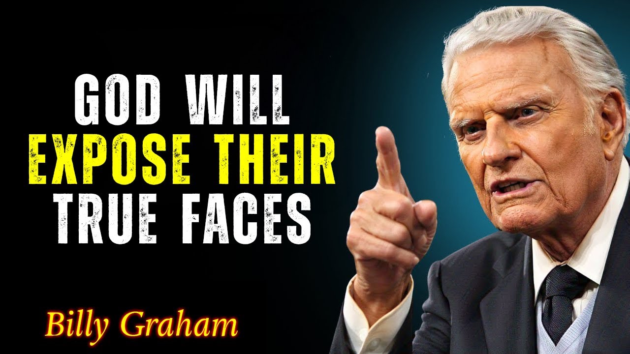 GOD WILL EXPOSE THEIR TRUE FACES - BILLY GRAHAM