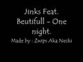 Jinks Feat. Beutifull - One night.