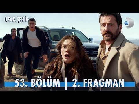 Uzak Şehir 53. Bölüm 2. Fragmanı                                                                                                                                                                                                                          