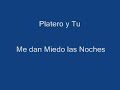 Platero y Tu - Me dan Miedo las Noches (directo buen audio)