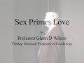 Does Sex lead to Love? - Professor Glenn D Wilson (Gresham College lecture)