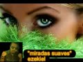 miradas suaves EZEKIEL miradas suaves EZEKIEL