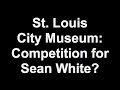 St. Louis City Museum: Competition for Sean White? 1