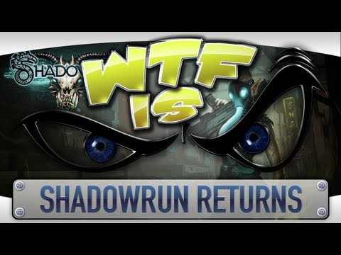 WTF Is... - Shadowrun Returns ?