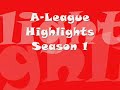 A-League Highlights Season 1