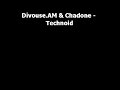 Divouse.AM & Chadone - Technoid