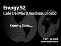 Energy 52 - Cafe Del Mar (Deadmau5 Remix) Energy 52 - Cafe Del Mar (Deadmau5 Remix)