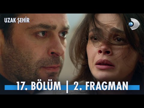Uzak Şehir 17. Bölüm 2. Fragmanı                                                                                                                                                                                                                          