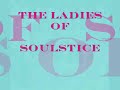 The Ladies of Soulstice~\"Soul Train\" Spring Concert 2007