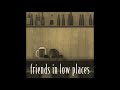 Garth Brooks – Friends in Low Places