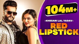 Red Lipstick  Official Video  Khesari Lal Yadav  N