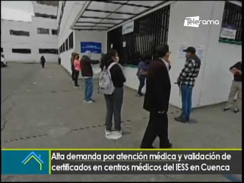 Alta demanda por atención médica y validación de certificados en centros médicos del IESS en Cuenca