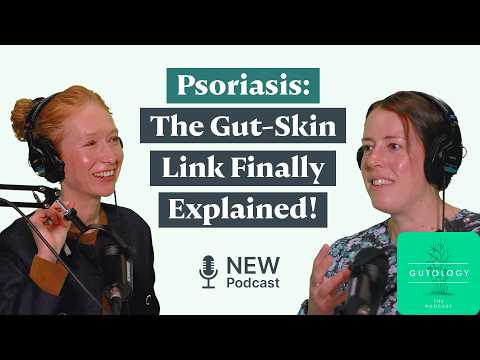 What Psoriasis Reveals About Your Gut Health | Julia Davies & Emma Gould