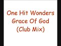 One Hit Wonders - Grace Of God