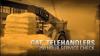Cat® Telehandler 250 Hour Service Check
