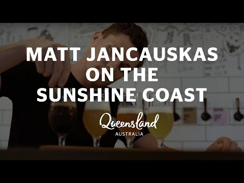 With Matt Jancauskas on the Sunshine Coast, where life is beautiful one day and perfect the next