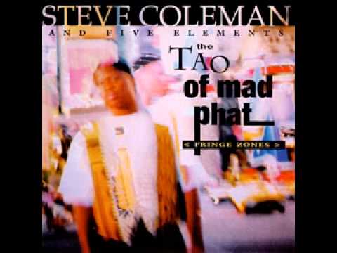 Steve Coleman and Five Elements – The Tao of Mad Phat