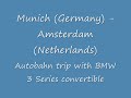 German Autobahn - Trip from Munich to Amsterdam with BMW 3 series convertible