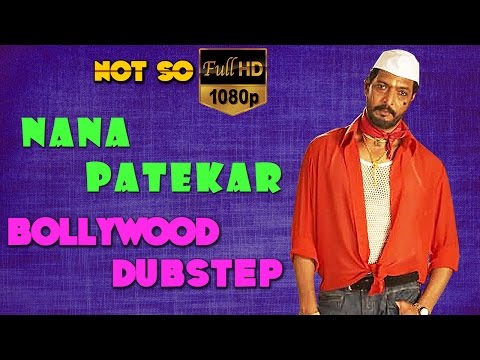 Nana Patekar | Bollywood Dubstep | Episode-06