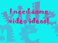 Video Ideas Contest!