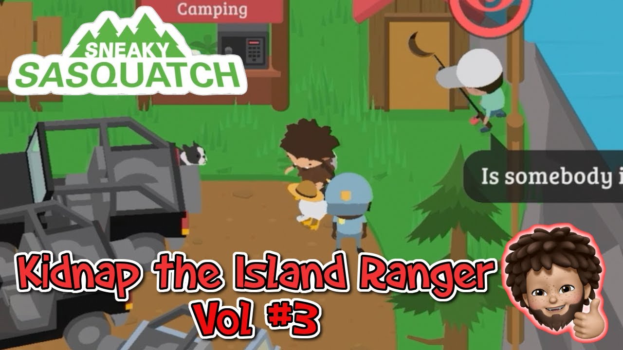 Sneaky Sasquatch - Kidnap the Island Ranger : Vol #3 | to the Campsite