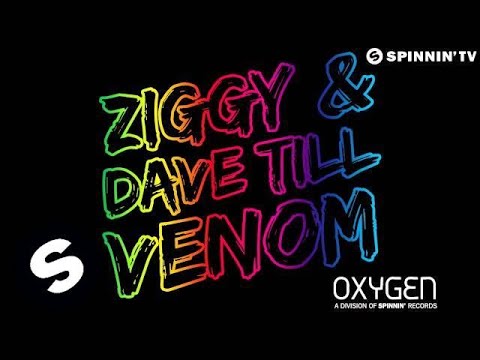 till - ZIGGY & Dave Till proudly present Venom on Oxygen. Available December 30. Subscribe to Spinnin' TV NOW : http://bit.ly/SPINNINTV ZIGGY Online: http://faceboo...