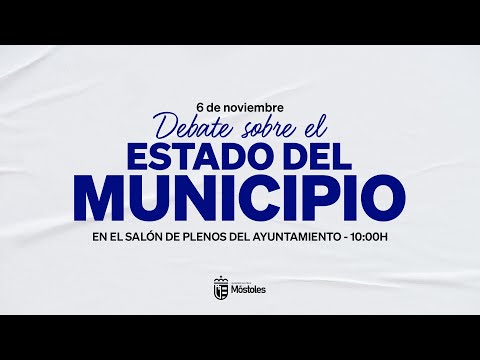 Primera parte de la sesión del Debate sobre el Estado del Municipio del 6 de noviembre de 2025 - Ayuntamiento de la Villa de Móstoles