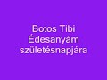 Botos Tibi- Edesanyam szuletesnapjara