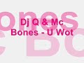 Dj Q & Mc Bones - U Wot Dj Q & Mc Bones - U Wot